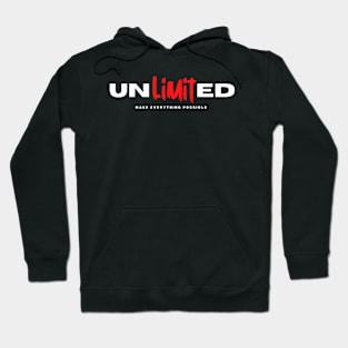 Unlimited, Make Everything Possible. Motivational and Inspirational Quote Hoodie